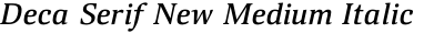 Deca Serif New Medium Italic